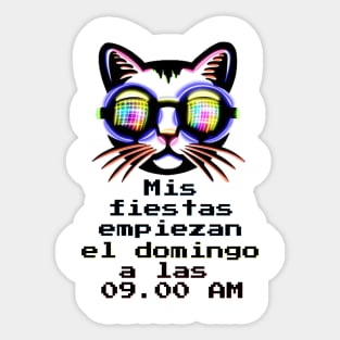 Mis fiestas empiezan el domingo a las 09:00 Am - Catsondrugs.com Techno Party Ibiza Rave Dance Underground Festival Spring Break  Berlin Good Vibes Trance Dance technofashion technomusic housemusic Sticker